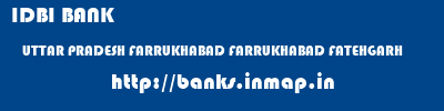 IDBI BANK  UTTAR PRADESH FARRUKHABAD FARRUKHABAD FATEHGARH   banks information 